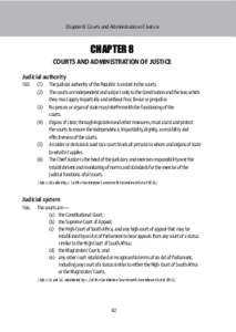 Chapter 8: Courts and Administration of Justice  CHAPTER 8 COURTS AND ADMINISTRATION OF JUSTICE Judicial authority 165. 	 (1) 	 The judicial authority of the Republic is vested in the courts.