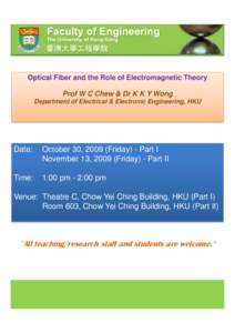 Optical Fiber and the Role of Electromagnetic Theory Prof W C Chew & Dr K K Y Wong Department of Electrical & Electronic Engineering, HKU Date: