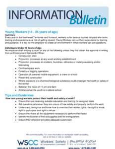 Young Workers[removed]years of age) Summary Every year in the Northwest Territories and Nunavut, workers suffer serious injuries. Anyone who lacks training and experience is at risk of getting injured. Young Workers rel