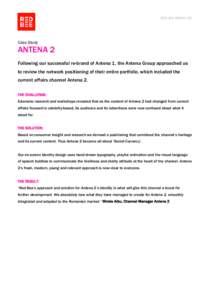 RED BEE MEDIA LTD  Case Study ANTENA 2 Following our successful re-brand of Antena 1, the Antena Group approached us