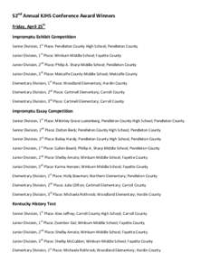 52nd Annual KJHS Conference Award Winners Friday, April 25th Impromptu Exhibit Competition Senior Division, 1st Place: Pendleton County High School; Pendleton County Junior Division, 1st Place: Winburn Middle School; Fay