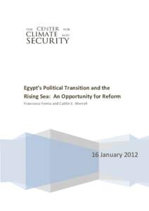 Egypt’s Political Transition and the Rising Sea: An Opportunity for Reform Francesco Femia and Caitlin E. Werrell 16 January 2012