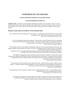 Useful Quotes for Arts Advocates From the National Performing Arts Convention Website www.performingartsconvention.org Advocacy Tip: A quote from an elected official representing your district, your community’s mayor, 