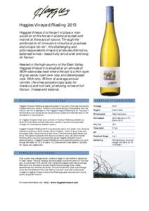 Heggies Vineyard Riesling 2013 Heggies Vineyard is the sort of place a man would sit on his horse in silence at sunset and marvel at the ways of nature. Through the combination of innovative viticultural practices and un