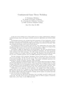 Combinatorial Game Theory Workshop E. Berlekamp (Berkeley), M. Mueller (University of Alberta), R. J. Nowakowski (Dalhousie University), D. Wolfe (Gustavus Adolphus College). June 18 to June 23, 2005