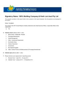 Signatory Name: 100% Bottling Company & Kwik Lok Aust Pty Ltd The question numbers in this report refer to the numbers in the report template. Not all questions are displayed in this report. Status: Completed The content