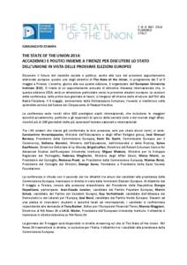 COMUNICATO STAMPA  THE STATE OF THE UNION 2014: ACCADEMICI E POLITICI INSIEME A FIRENZE PER DISCUTERE LO STATO DELL’UNIONE IN VISTA DELLE PROSSIME ELEZIONI EUROPEE Discutere il futuro del modello sociale e politico, an