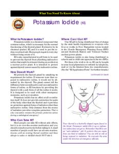 What You Need To Know About  Potassium Iodide (KI) What Is Potassium Iodide?  Potassium iodide is a chemical compound that