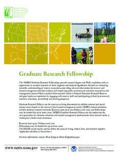 Graduate Research Fellowship The NERRS Graduate Research Fellowships provide master’s degree and Ph.D. candidates with an opportunity to conduct research of local, regional, and national significance focused on enhanci