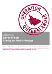 Sec on six:  State of the State Planning and Authority Projects The Queensland Reconstruc on Authority is legisla vely empowered to perform accelerated planning, development  and decision‐making ac vi e