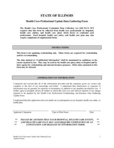 STATE OF ILLINOIS Health Care Professional Update Data Gathering Form The Health Care Professional Credentials Data Collection Act [410 ILCS 517] requires that this form be collected from health care professionals by hos