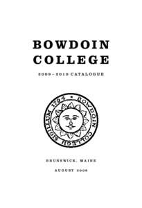 BOWDOIN COLLEGE[removed] – [removed]C ATA L O G U E BRUNSWICK, MAINE AUGUST 2009