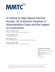 A Lifeline to High-Speed Internet Access: An Economic Analysis of Administrative Costs and the Impact on Consumers Nicol E. Turner-Lee, Ph.D. Multicultural Media, Telecom and Internet Council