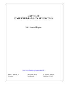 MARYLAND  STATE CHILD FATALITY REVIEW TEAM  2005 Annual Report   http://www.fha.state.md.us/mch/html/cfr/ 