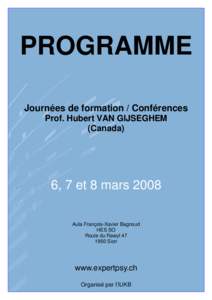 PROGRAMME Journées de formation / Conférences Prof. Hubert VAN GIJSEGHEM (Canada)  6, 7 et 8 mars 2008