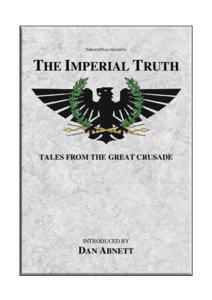 This anthology has been written and compiled entirely by the members of The Great Crusade, the world’s largest online community dedicated to the pre-Heresy period of the Warhammer 40,000 timeline