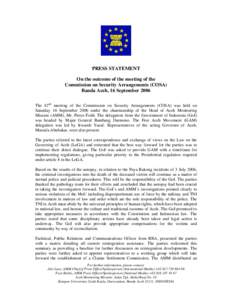 PRESS STATEMENT On the outcome of the meeting of the Commission on Security Arrangements (COSA) Banda Aceh, 16 September 2006 The 42nd meeting of the Commission on Security Arrangements (COSA) was held on Saturday 16 Sep