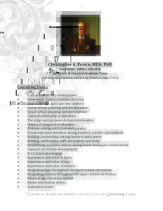Christopher A. Perrin, MDiv, PhD  Consultant, author, educator, publisher at Classical Academic Press (full biography, contact, and pricing found on pages 7 & 8)
