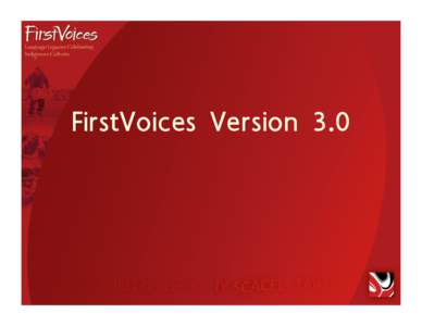 FirstVoices Version 3.0   Ce qui suit est une liste de mises a niveau récentes à www.firstvoices.com  En eﬀet le 28 novembre 2009 