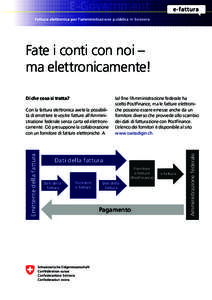 Fate	i	conti	con	noi	–	 ma	elettronicamente! Emittente della fattura  Con	la	fattura	elettronica	avete	la	possibilità	di	emettere	le	vostre	fatture	all’Amministrazione	federale	senza	carta	ed	elettronicamente.	Ciò	