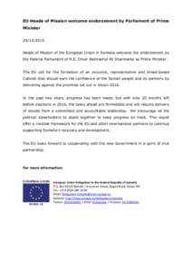 EU Heads of Mission welcome endorsement by Parliament of Prime Minister[removed]Heads of Mission of the European Union in Somalia welcome the endorsement by the Federal Parliament of H.E. Omar Abdirashid Ali Sharmarke