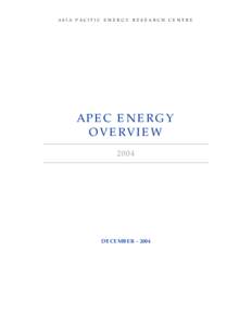 ASIA PACIFIC ENERGY RESEARCH CENTRE  APEC ENERGY OVERVIEW 2004