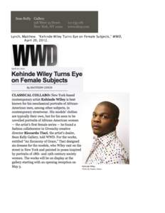  	
   	
   	
    	
   Lynch, Matthew. “Kehinde Wiley Turns Eye on Female Subjects,” WWD, April 20, 2012.