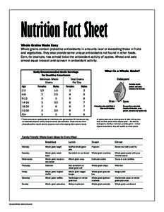 Nutrition Fact Sheet Whole Grains Made Easy Whole grains contain protective antioxidants in amounts near or exceeding those in fruits and vegetables. They also provide some unique antioxidants not found in other foods. C