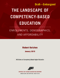 Draft—Embargoed  THE LANDSCAPE OF COMPETENCY-BASED EDUCATION ENROLLMENTS, DEMOGRAPHICS,