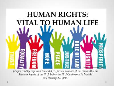 HUMAN RIGHTS: VITAL TO HUMAN LIFE Image taken from oxfamblog.org  [Paper read by Aquilino Pimentel Jr., former member of the Committee on