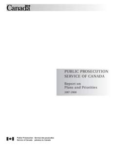 PUBLIC PROSECUTION SERVICE OF CANADA Report on Plans and Priorities[removed]