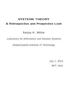SYSTEMS THEORY A Retrospective and Prospective Look Sanjoy K. Mitter Laboratory for Information and Decision Systems Massachusetts Institute of Technology
