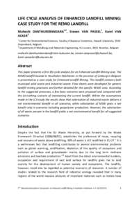 LIFE CYCLE ANALYSIS OF ENHANCED LANDFILL MINING: CASE STUDY FOR THE REMO LANDFILL Maheshi DANTHUREBANDARA1,2, Steven VAN PASSEL1, Karel VAN ACKER2 1