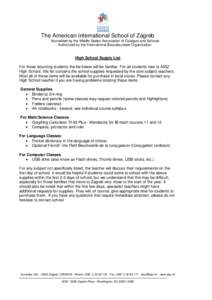 The American International School of Zagreb Accredited by the Middle States Association of Colleges and Schools Authorized by the International Baccalaureate Organization High School Supply List For those returning stude