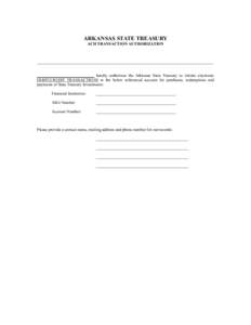 ARKANSAS STATE TREASURY ACH TRANSACTION AUTHORIZATION ______________________________________________________________________________________ ____________________________ hereby authorizes the Arkansas State Treasury to i