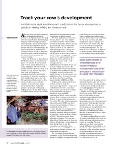 Track your cow’s development A mobile phone application tracks each cow to inform the farmer about periods in gestation, feeding, milking and disease control. ICT innovation