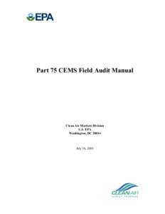 Part 75 CEMS Field Audit Manual Clean Air Markets Division  U.S. EPA