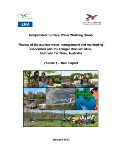 Independent Surface Water Working Group Review of the surface water management and monitoring associated with the Ranger Uranium Mine, Northern Territory, Australia Volume 1 - Main Report