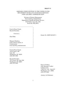 DRAFT VI AMENDED CITIZEN PETITION TO THE UNITED STATES DEPARTMENT OF HEALTH AND HUMAN SERVICES FOOD AND DRUG ADMINISTRATION Division of Dockets Management Food and Drug Administration