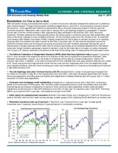 ESR Economic and Housing Weekly Note  July 11, 2014 Economics: It’s Time to Get to Work After last week’s strong June employment report, a number of economic indicators released this week point to additional