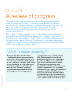 Chapter 3:  A review of progress The Madrid Plan made provision not only for international and national implementation but also for its systematic review. The United Nations Commission for Social Development reviews and 