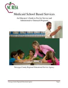 Medicaid School Based Services An Educator’s Guide to Fee for Service and Administrative Outreach Programs Newaygo County Regional Educational Service Agency