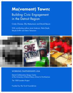 Mo(vement) Town: Building Civic Engagement in the Detroit Region Cindy Chavez, Elly Matsumura and David Bacon With contributing authors Janet Anderson, Robin Boyle, Shayla Griffin and Steve Tobocman