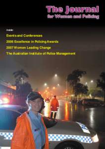 Inside:  Events and Conferences 2006 Excellence in Policing Awards 2007 Women Leading Change The Australian Institute of Police Management