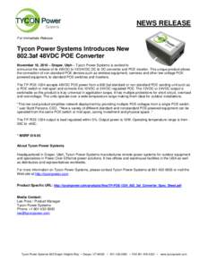 NEWS RELEASE For Immediate Release Tycon Power Systems Introduces New 802.3af 48VDC POE Converter November 16, 2010 – Draper, Utah – Tycon Power Systems is excited to