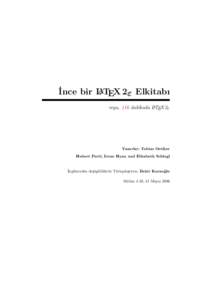 İnce bir LATEX 2ε Elkitabı veya, 116 dakikada LATEX 2ε Yazarlar: Tobias Oetiker Hubert Partl, Irene Hyna and Elisabeth Schlegl