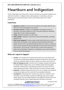 SELF CARE FORUM FACT SHEET NO. 3 (versionHeartburn and Indigestion This fact sheet helps you to know what’s ‘normal’ and what you can expect to happen if you suffer from heartburn or indigestion (also cal
