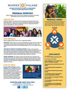 BREAKING THE CYCLE OF POVERTY & HOMELESSNESS FOR LOW INCOME SINGLE-PARENT FAMILIES PROGRAM OVERVIEW Warren Village exists so low income, single parent families can achieve sustainable personal and economic self-suﬃcien