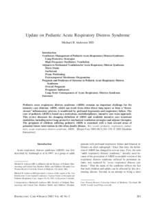 Update on Pediatric Acute Respiratory Distress Syndrome Michael R Anderson MD Introduction Ventilatory Management of Pediatric Acute Respiratory Distress Syndrome Lung-Protective Strategies High-Frequency Oscillatory Ven