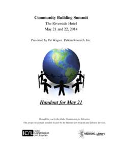 Community Building Summit The Riverside Hotel May 21 and 22, 2014 Presented by Pat Wagner, Pattern Research, Inc.  Handout for May 21